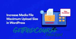 How to Increase the Maximum File Upload Size in WordPress