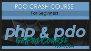 PHP for Beginners: PDO Crash Course 2021