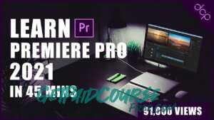 Adobe Premiere Pro CC 2021: Video Editing For Beginners